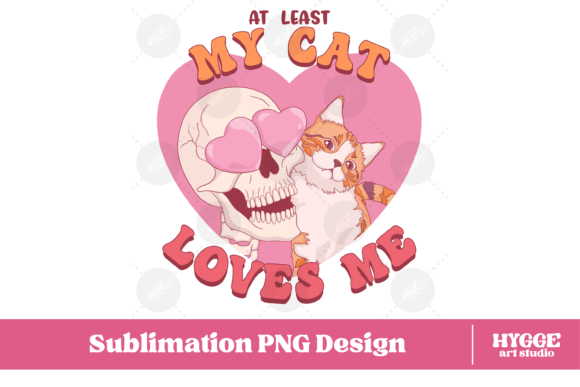 At Least My Cat Loves Me PNG Skull